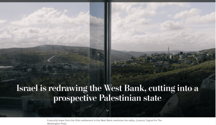 Israel is redrawing the West Bank, cutting into a prospective Palestinian state